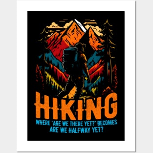 Hiking: Where "Are we there yet?" becomes "Are we halfway yet?" Funny Posters and Art